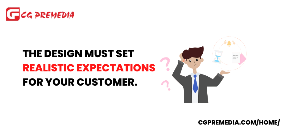 4. The Design Must Set Realistic Expectations for Your Customer.
